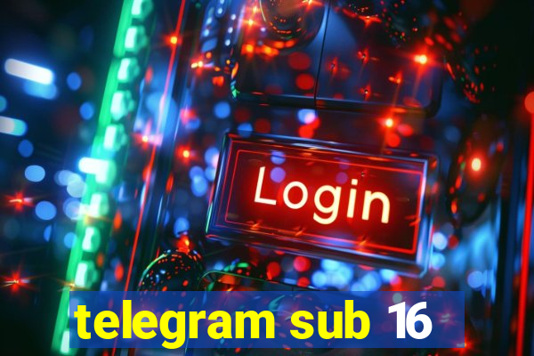 telegram sub 16